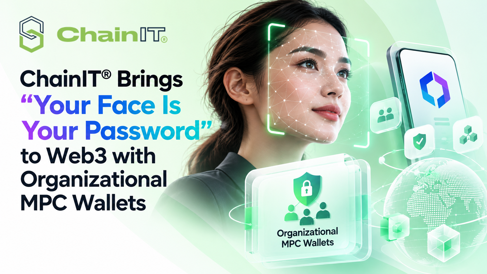 ChainIT® Brings "Your Face Is Your Password" to Web3 with Organizational MPC Wallets 