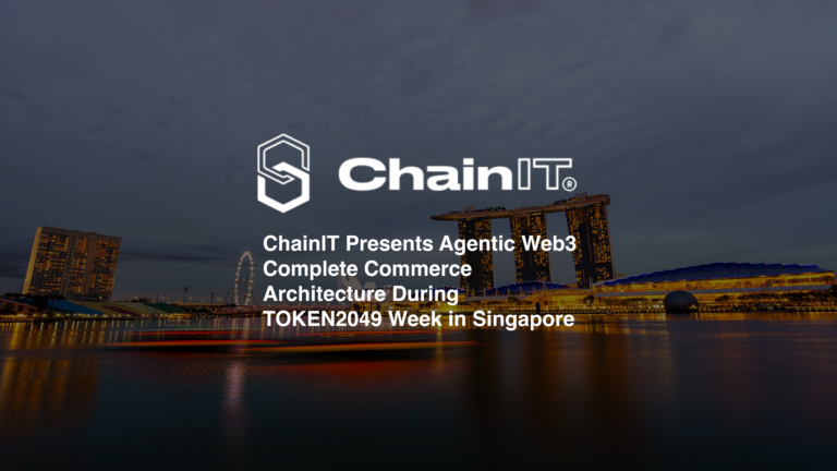 ChainIT Presents Agentic Web3 Complete Commerce Architecture During TOKEN2049 Week in Singapore 